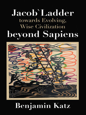 cover image of Jacob' Ladder Towards Evolving, Wise Civilization Beyond Sapiens